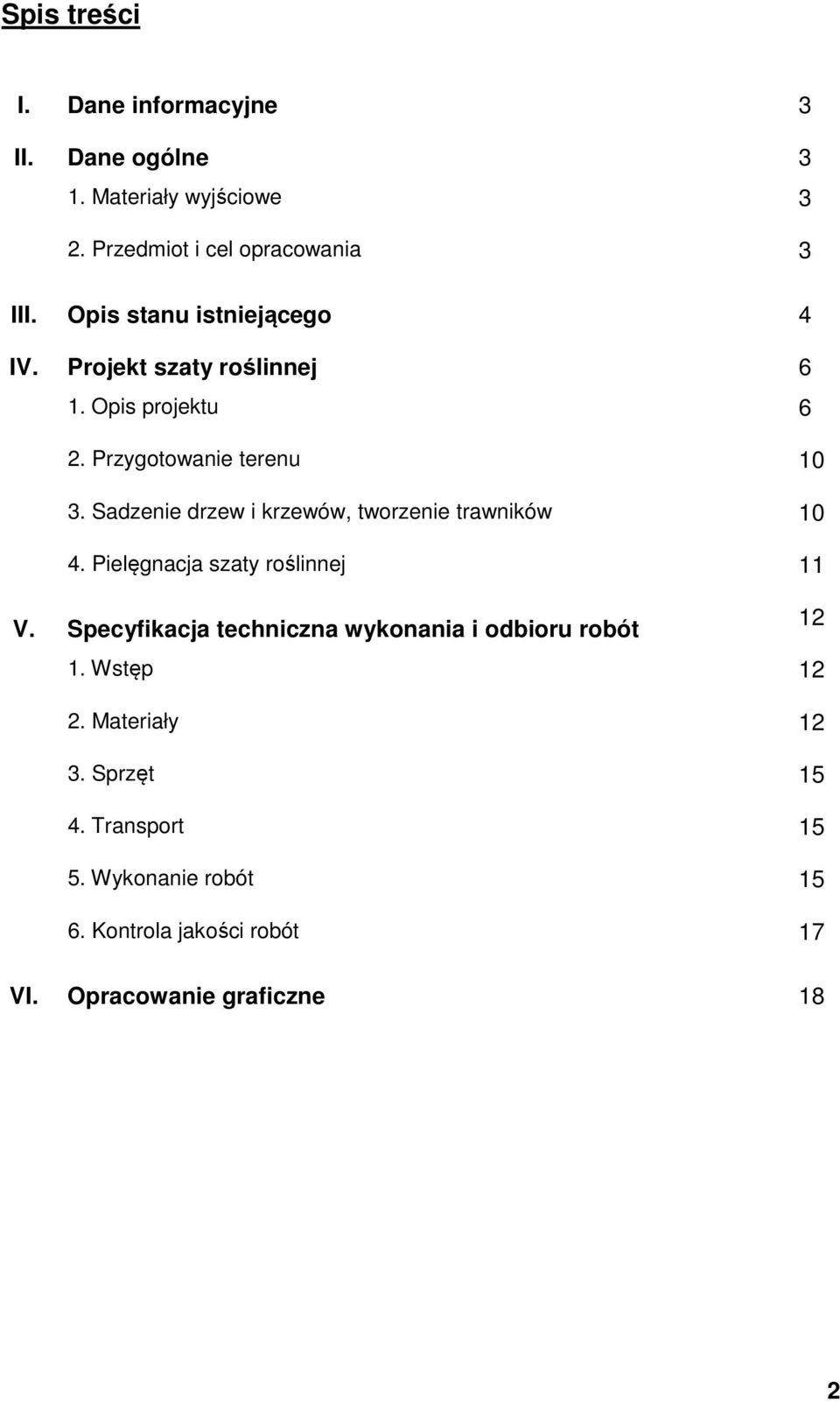 Sadzenie drzew i krzewów, tworzenie trawników 10 4. Pielęgnacja szaty roślinnej 11 V.