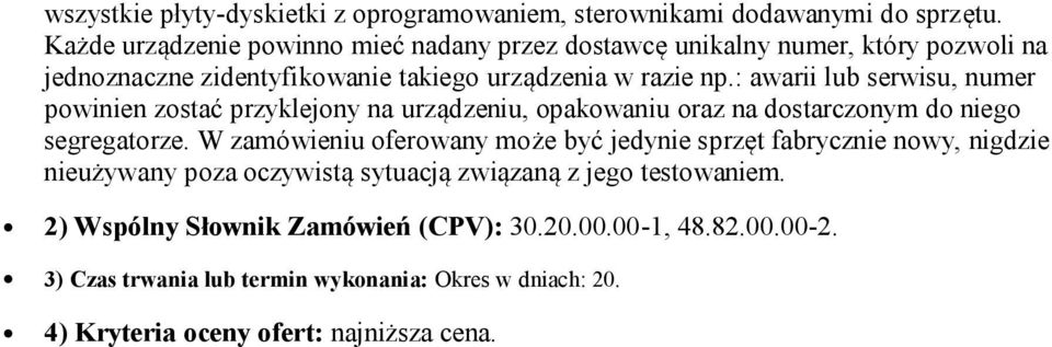 : awarii lub serwisu, numer powinien zostać przyklejony na urządzeniu, opakowaniu oraz na dostarczonym do niego segregatorze.