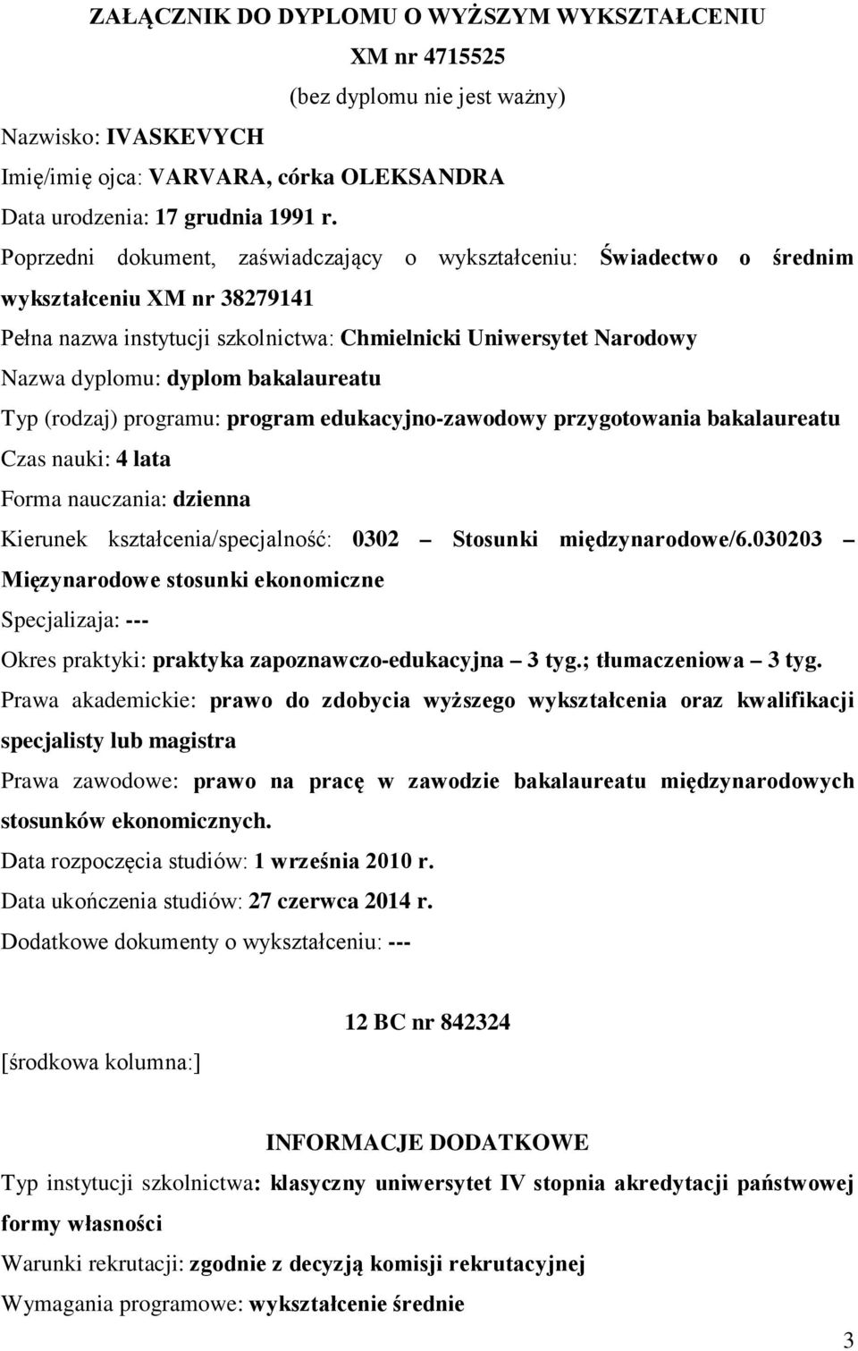 bakalaureatu Typ (rodzaj) programu: program edukacyjno-zawodowy przygotowania bakalaureatu Czas nauki: 4 lata Forma nauczania: dzienna Kierunek kształcenia/specjalność: 0302 Stosunki międzynarodowe/6.