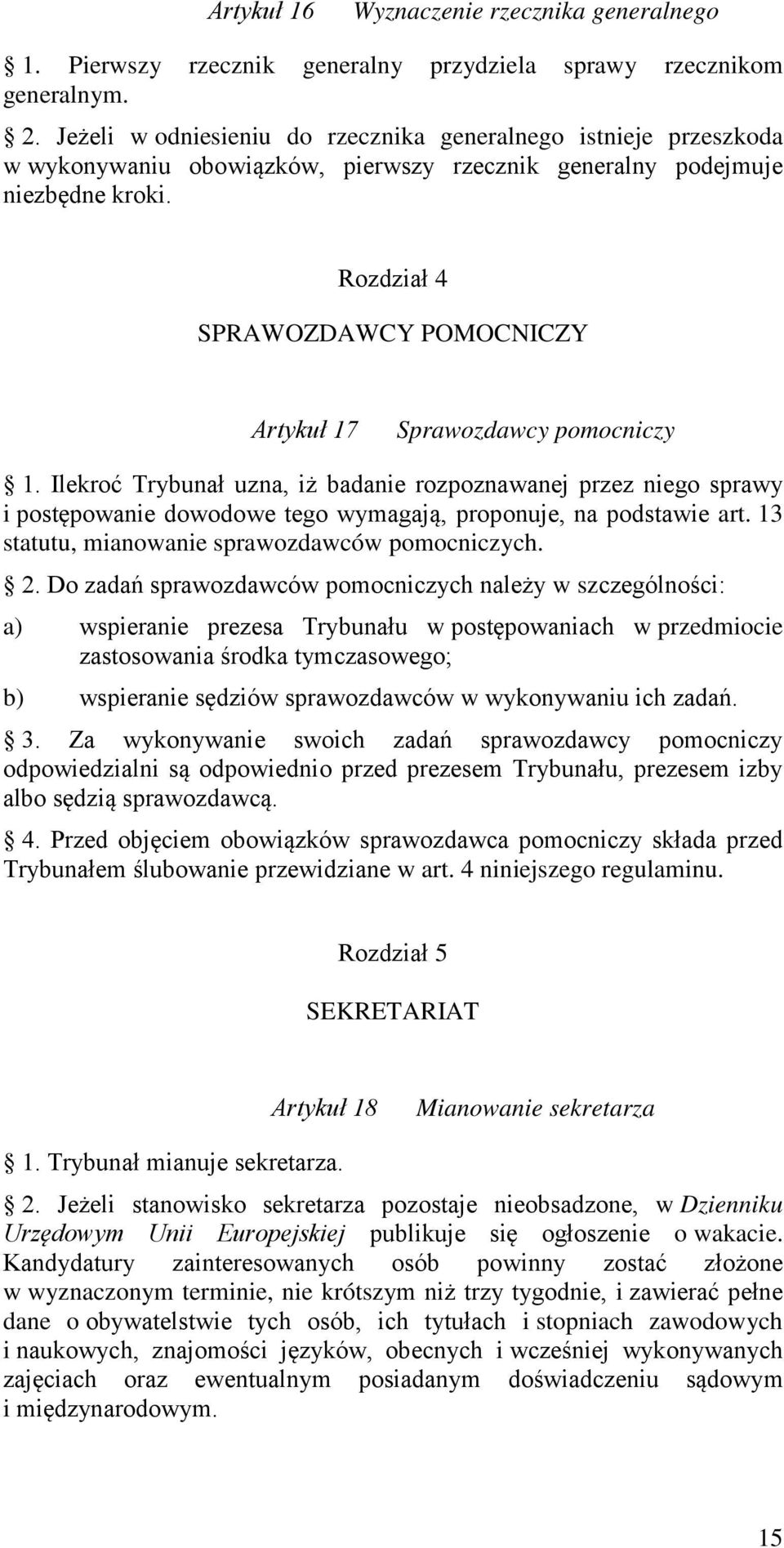 Rozdział 4 SPRAWOZDAWCY POMOCNICZY Artykuł 17 Sprawozdawcy pomocniczy 1.