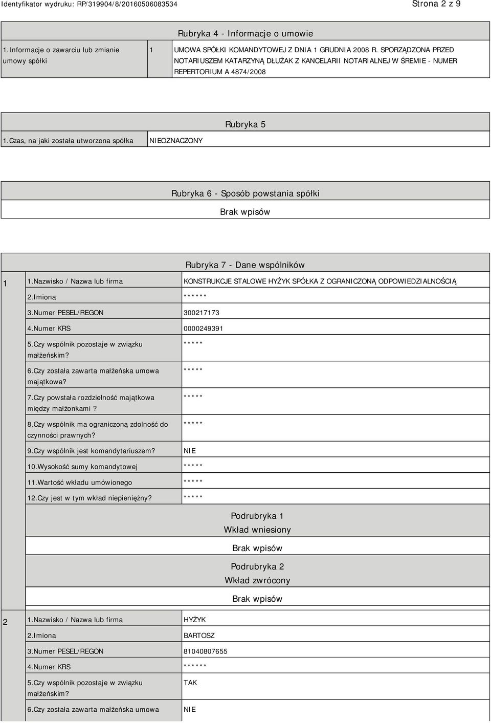 Czas, na jaki została utworzona spółka OZNACZONY Rubryka 6 - Sposób powstania spółki Rubryka 7 - Dane wspólników 1 1.