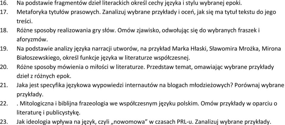 Na podstawie analizy języka narracji utworów, na przykład Marka Hłaski, Sławomira Mrożka, Mirona Białoszewskiego, określ funkcje języka w literaturze współczesnej. 20.