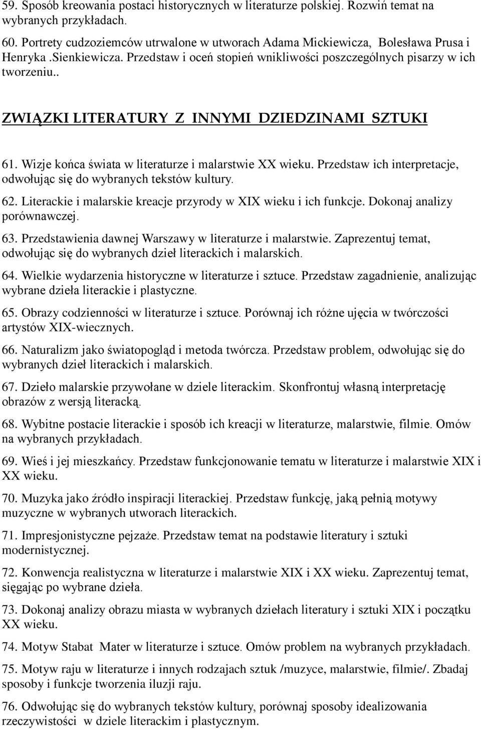 Przedstaw ich interpretacje, odwołując się do wybranych tekstów kultury. 62. Literackie i malarskie kreacje przyrody w XIX wieku i ich funkcje. Dokonaj analizy porównawczej. 63.