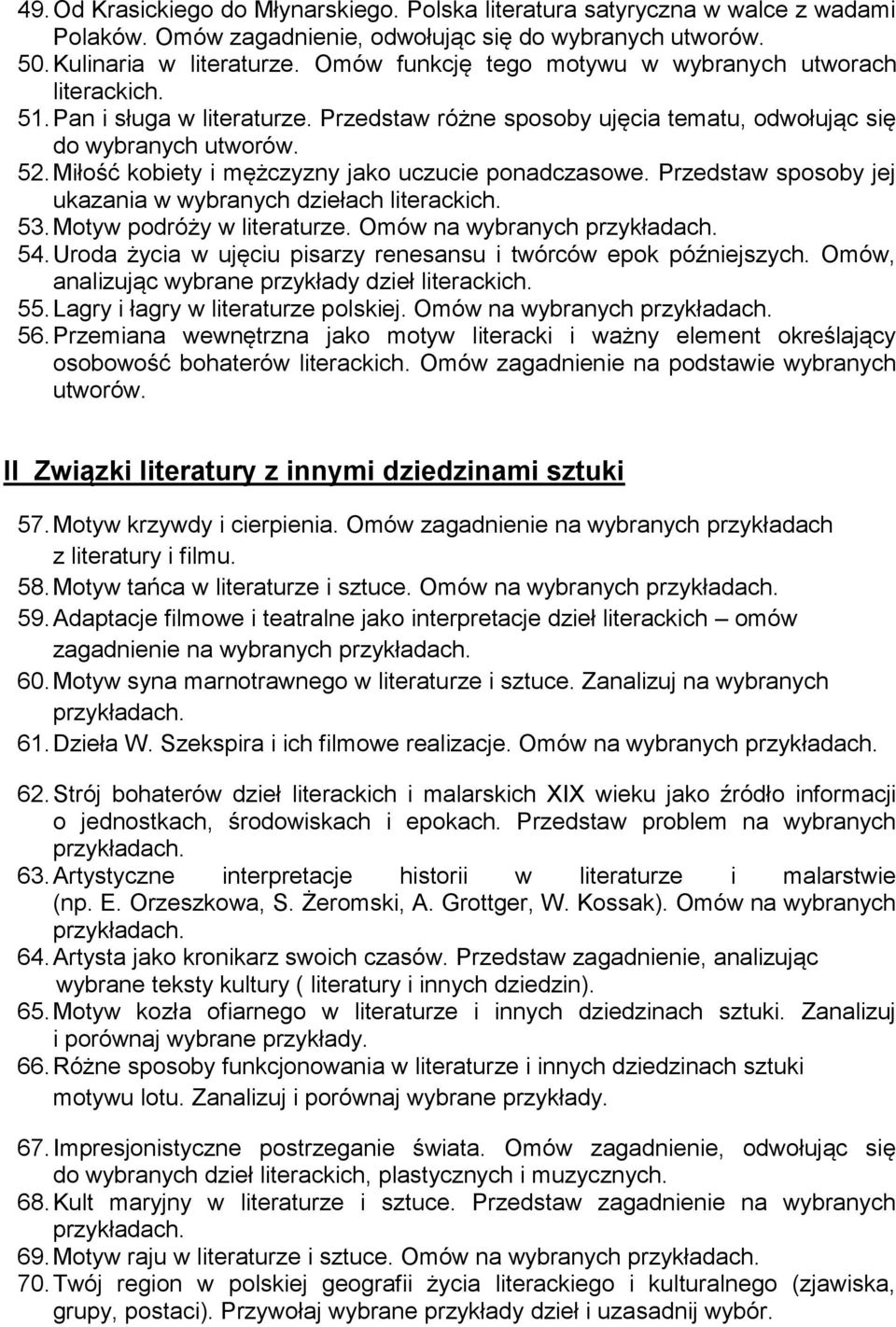 Miłość kobiety i mężczyzny jako uczucie ponadczasowe. Przedstaw sposoby jej ukazania w wybranych dziełach 53. Motyw podróży w literaturze. Omów na wybranych 54.