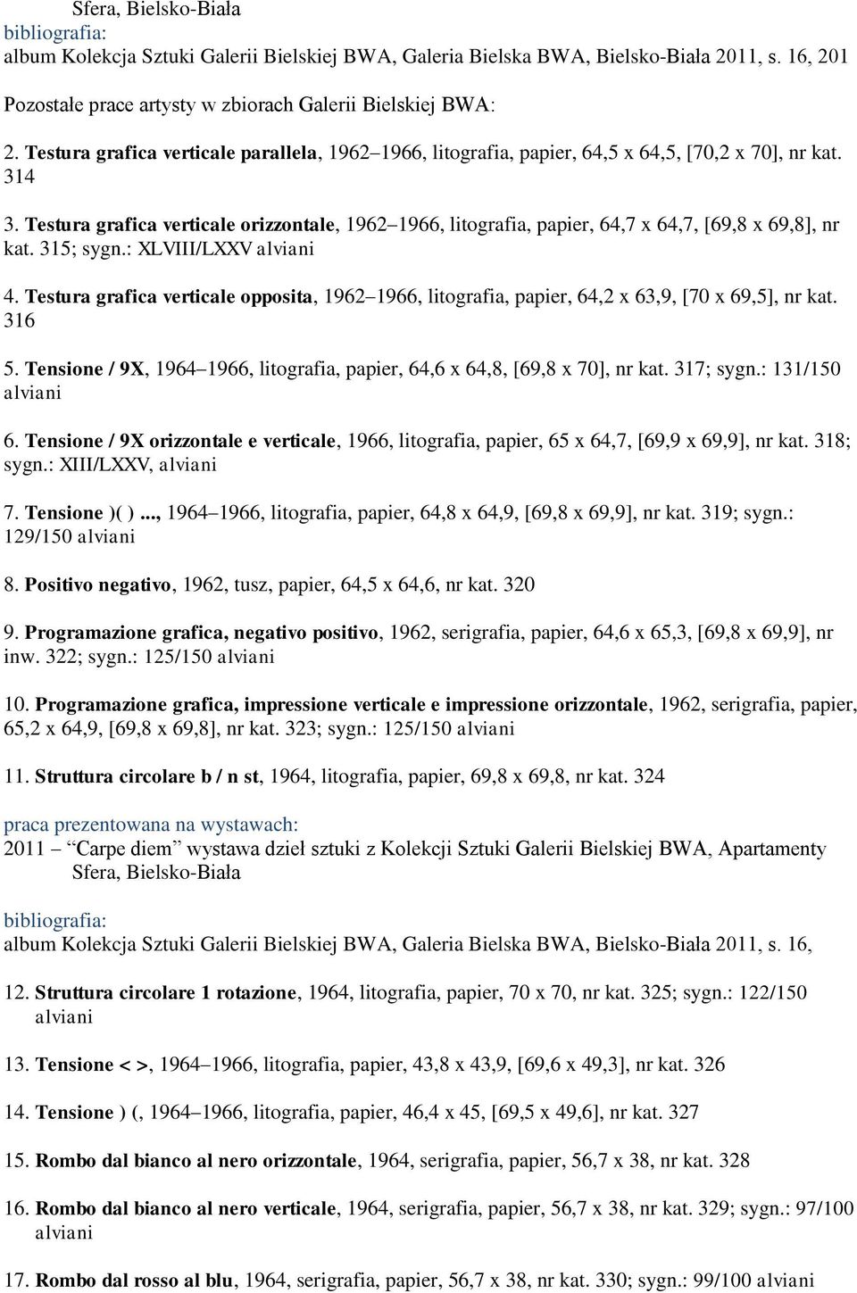 Testura grafica verticale orizzontale, 1962 1966, litografia, papier, 64,7 x 64,7, [69,8 x 69,8], nr kat. 315; sygn.: XLVIII/LXXV alviani 4.