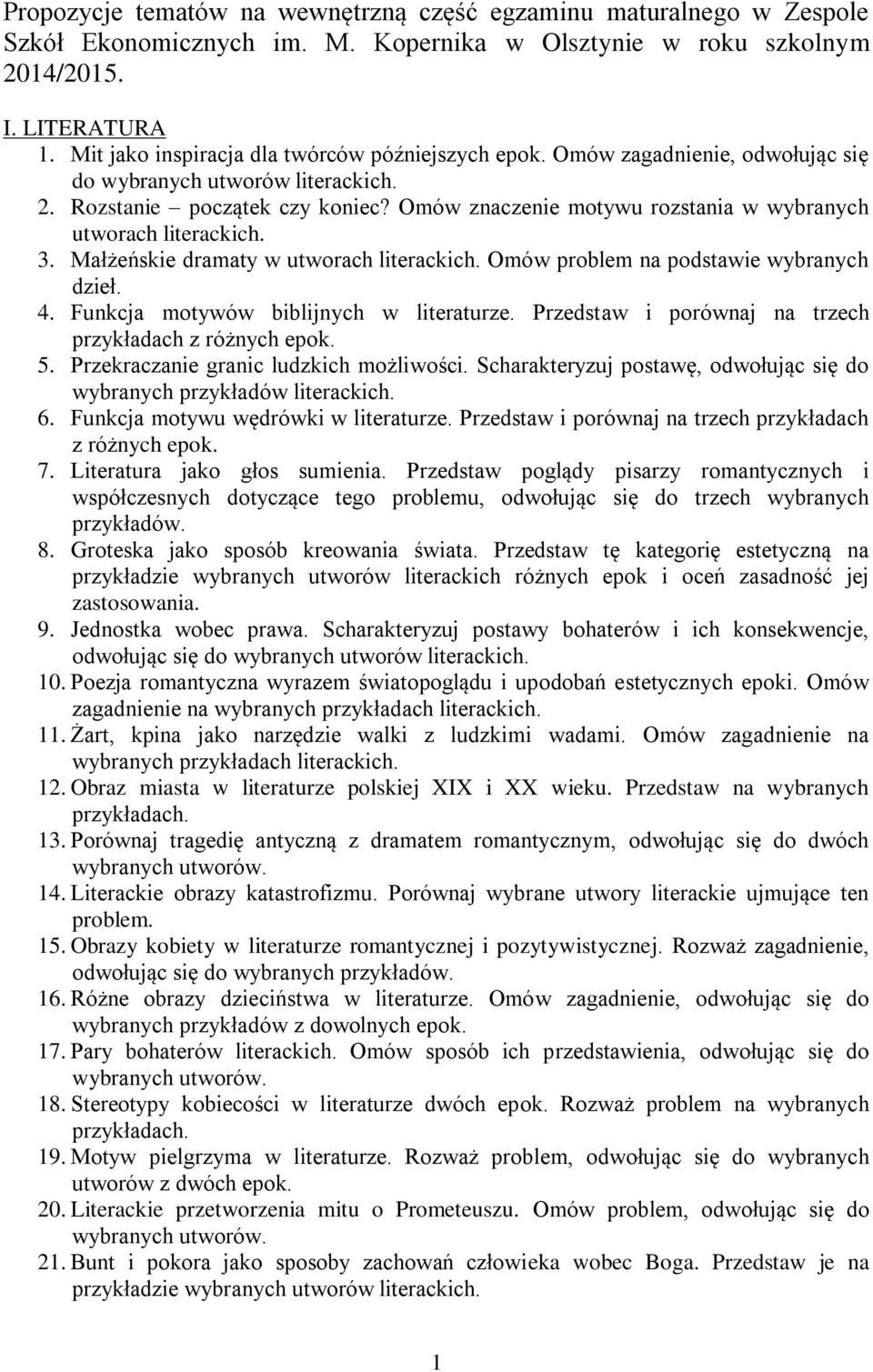 Omów znaczenie motywu rozstania w wybranych utworach literackich. 3. Małżeńskie dramaty w utworach literackich. Omów problem na podstawie wybranych dzieł. 4. Funkcja motywów biblijnych w literaturze.