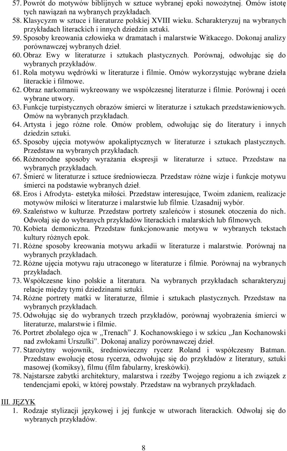 Obraz Ewy w literaturze i sztukach plastycznych. Porównaj, odwołując się do wybranych przykładów. 61. Rola motywu wędrówki w literaturze i filmie.