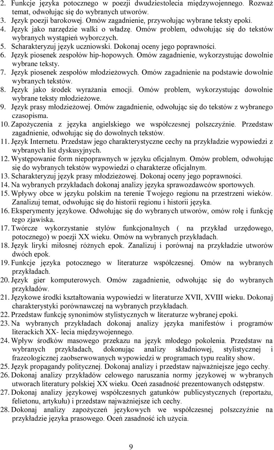 Język piosenek zespołów hip-hopowych. Omów zagadnienie, wykorzystując dowolnie wybrane teksty. 7. Język piosenek zespołów młodzieżowych. Omów zagadnienie na podstawie dowolnie wybranych tekstów. 8.