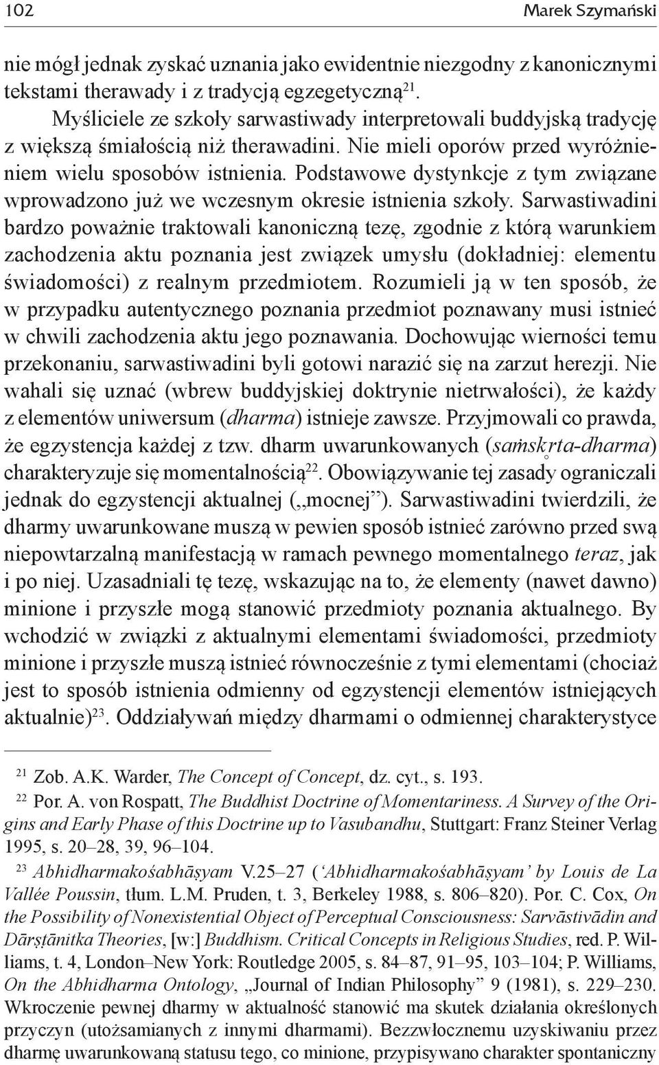 Podstawowe dystynkcje z tym związane wprowadzono już we wczesnym okresie istnienia szkoły.