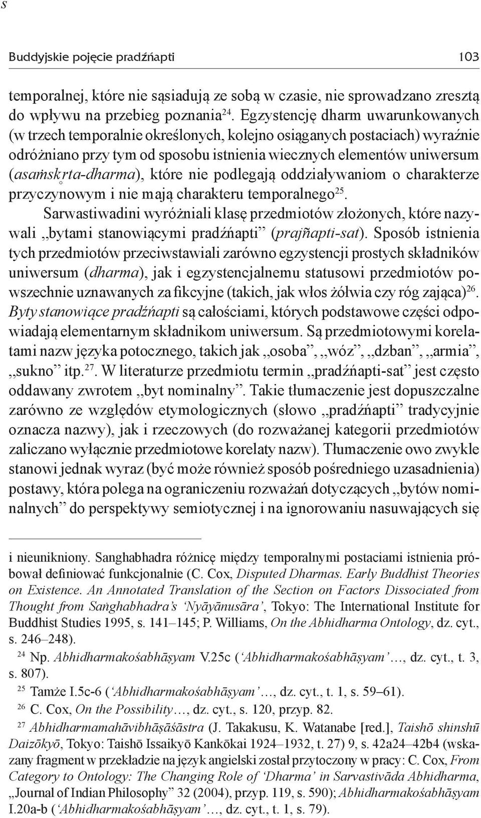 które nie podlegają oddziaływaniom o charakterze przyczynowym i nie mają charakteru temporalnego 25.