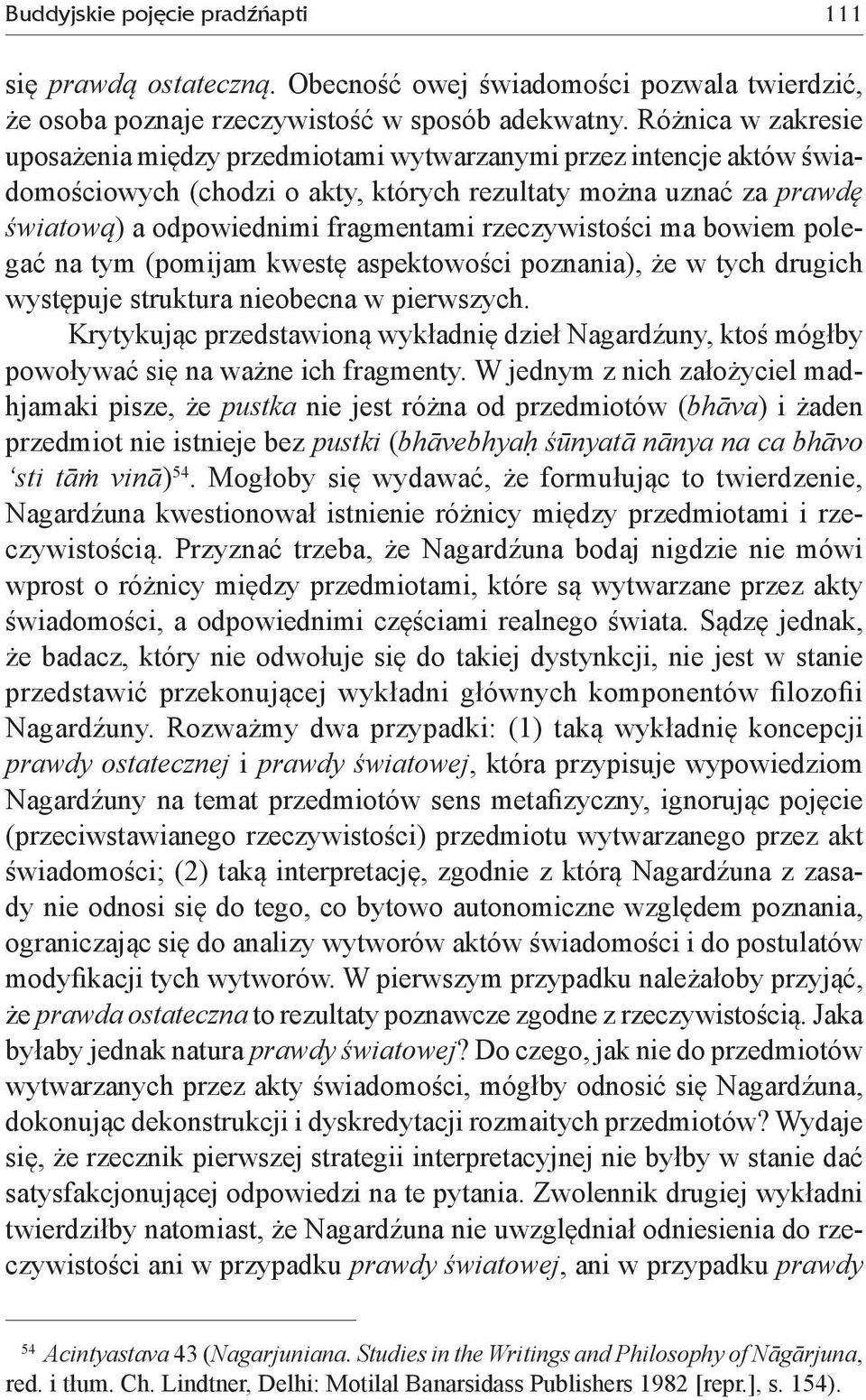 rzeczywistości ma bowiem polegać na tym (pomijam kwestę aspektowości poznania), że w tych drugich występuje struktura nieobecna w pierwszych.