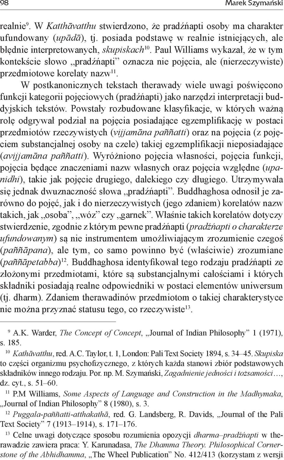 W postkanonicznych tekstach therawady wiele uwagi poświęcono funkcji kategorii pojęciowych (pradźńapti) jako narzędzi interpretacji buddyjskich tekstów.