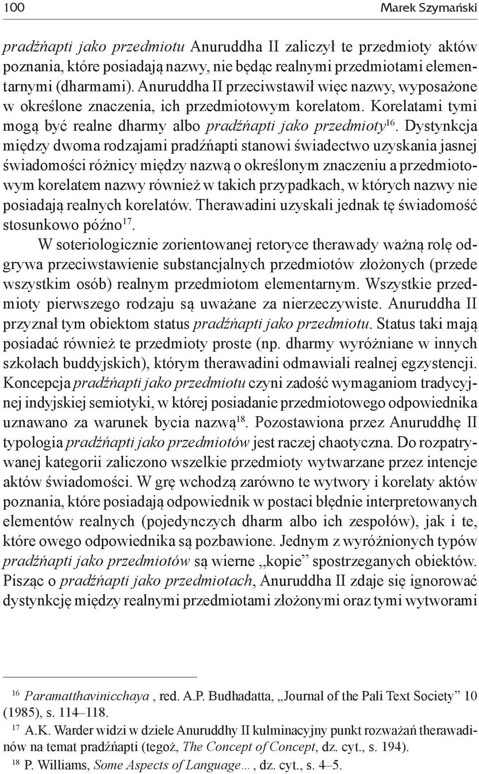 Dystynkcja między dwoma rodzajami pradźńapti stanowi świadectwo uzyskania jasnej świadomości różnicy między nazwą o określonym znaczeniu a przedmiotowym korelatem nazwy również w takich przypadkach,