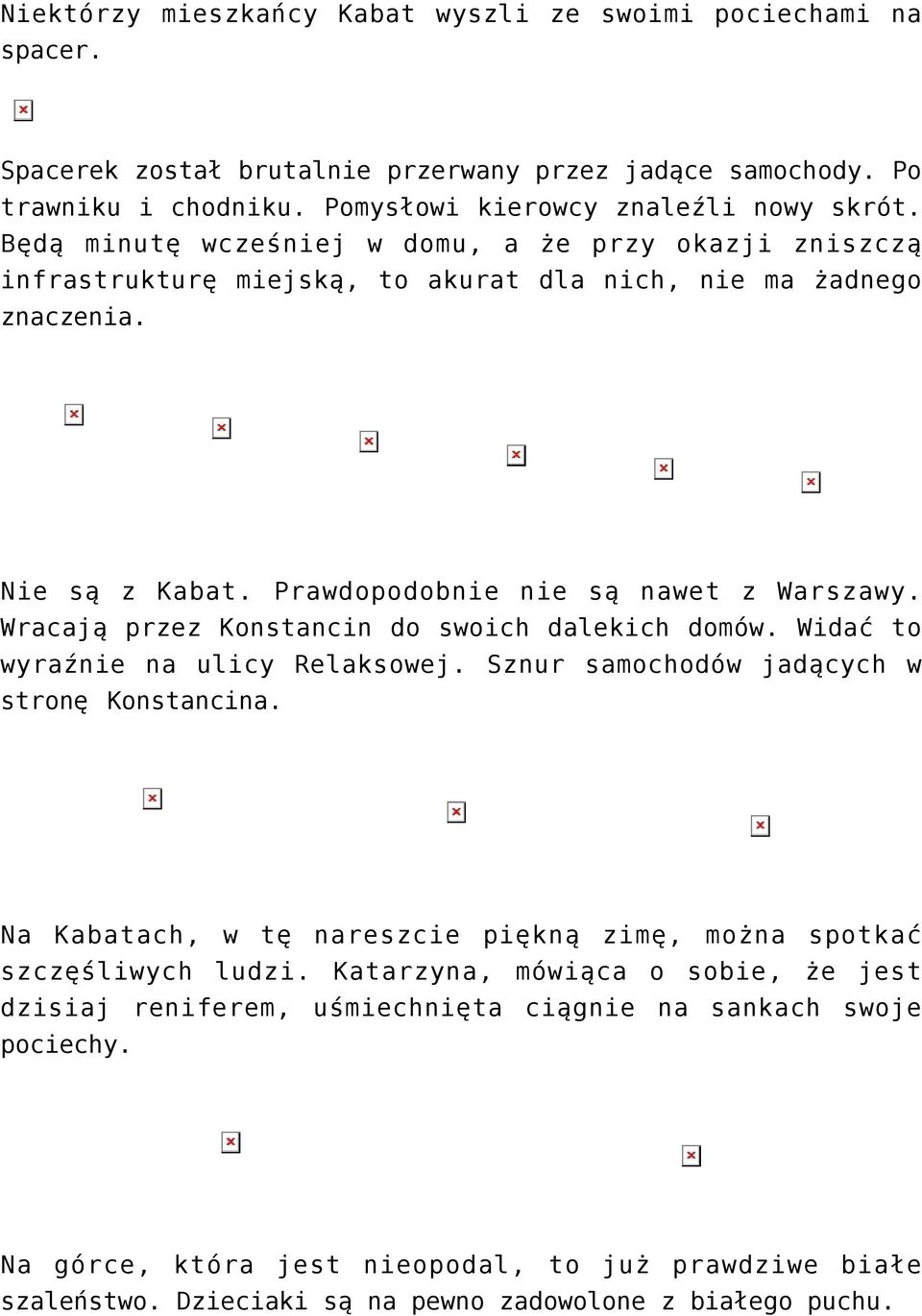 Wracają przez Konstancin do swoich dalekich domów. Widać to wyraźnie na ulicy Relaksowej. Sznur samochodów jadących w stronę Konstancina.