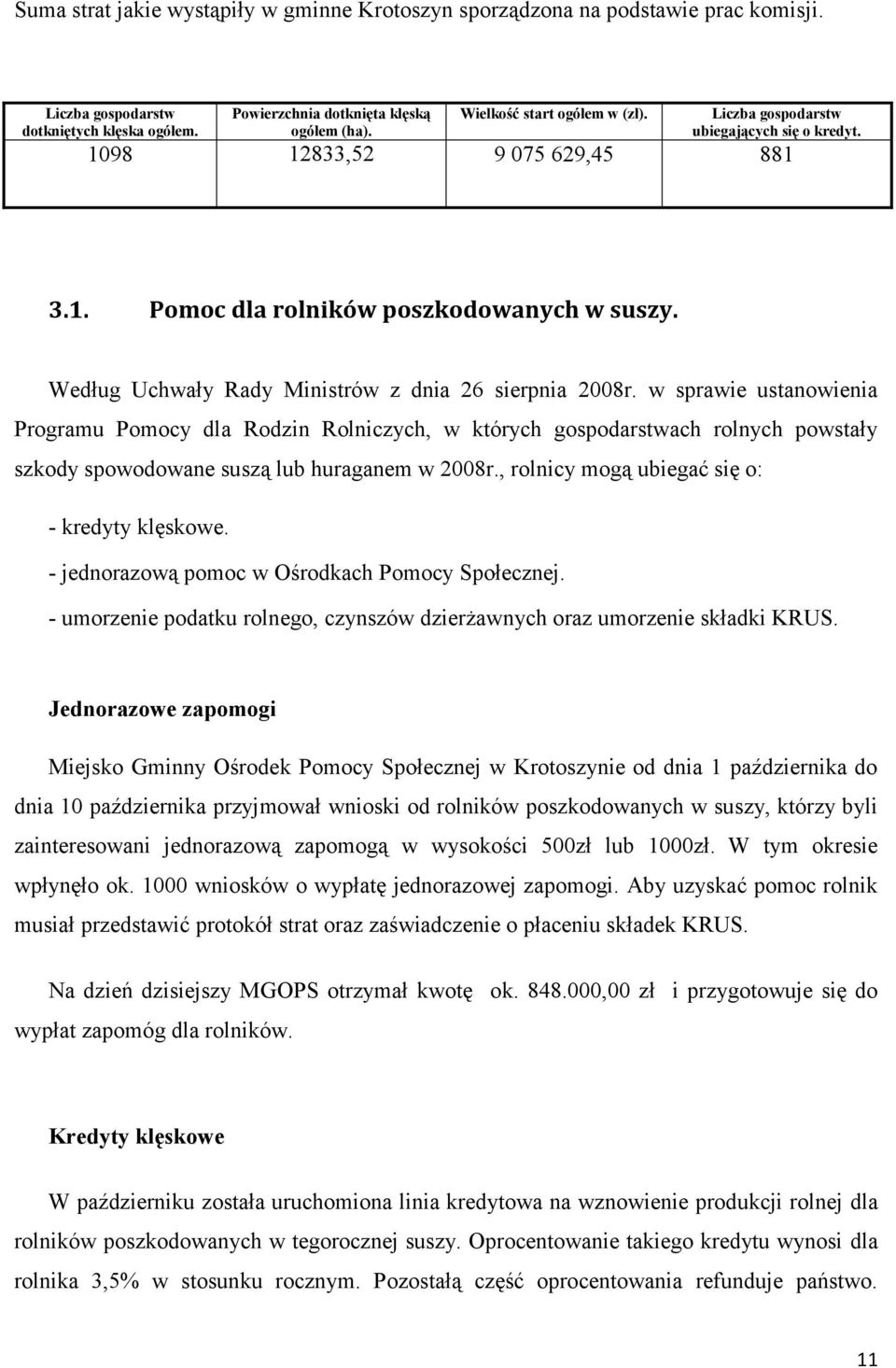 Według Uchwały Rady Ministrów z dnia 26 sierpnia 2008r.