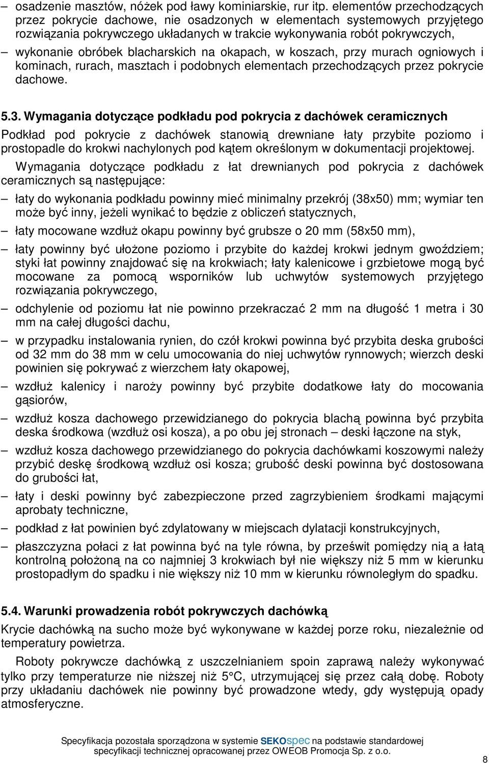 blacharskich na okapach, w koszach, przy murach ogniowych i kominach, rurach, masztach i podobnych elementach przechodzących przez pokrycie dachowe. 5.3.