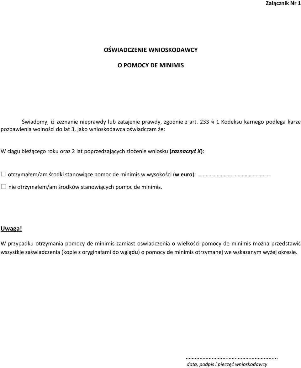 X): otrzymałem/am środki stanowiące pomoc de minimis w wysokości (w euro): nie otrzymałem/am środków stanowiących pomoc de minimis. Uwaga!