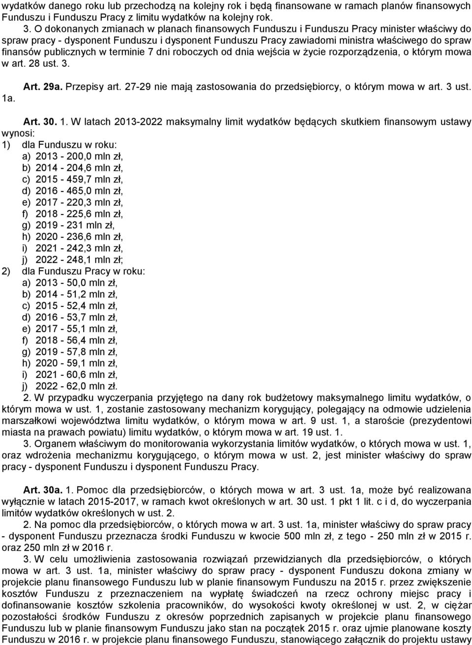 publicznych w terminie 7 dni roboczych od dnia wejścia w życie rozporządzenia, o którym mowa w art. 28 ust. 3. 1a. Art. 29a. Przepisy art.