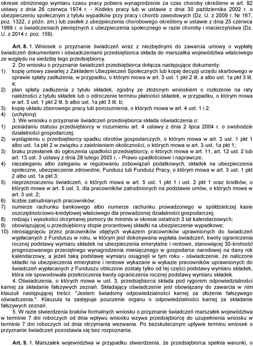 ) lub zasiłek z ubezpieczenia chorobowego określony w ustawie z dnia 25 czerwca 1999 r. o świadczeniach pieniężnych z ubezpieczenia społecznego w razie choroby i macierzyństwa (Dz. U. z 2014 r. poz.