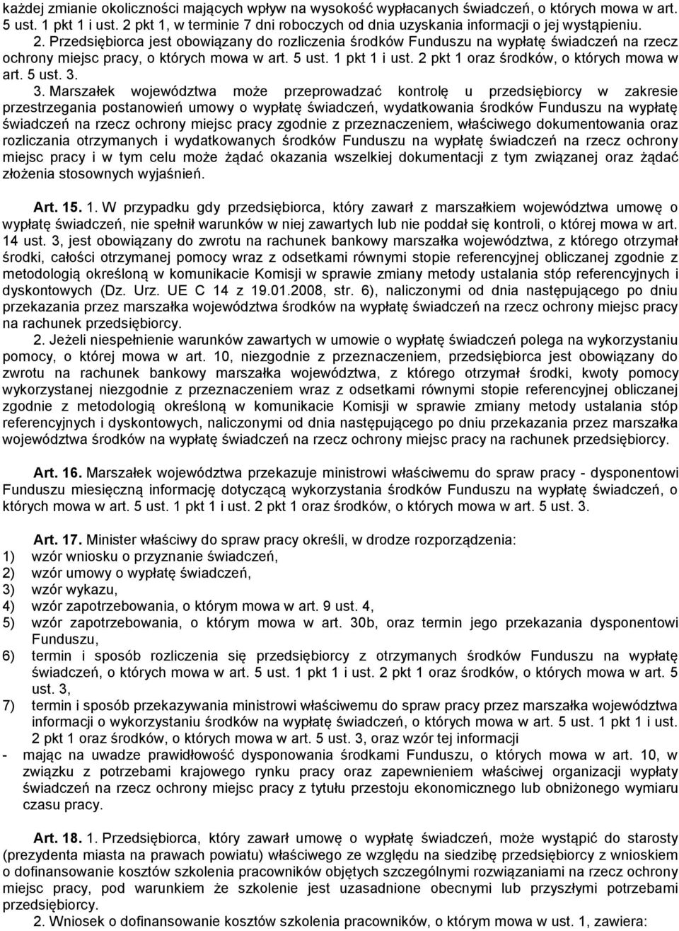 Przedsiębiorca jest obowiązany do rozliczenia środków Funduszu na wypłatę świadczeń na rzecz ochrony miejsc pracy, o których mowa w art. 5 ust. 1 pkt 1 i ust.