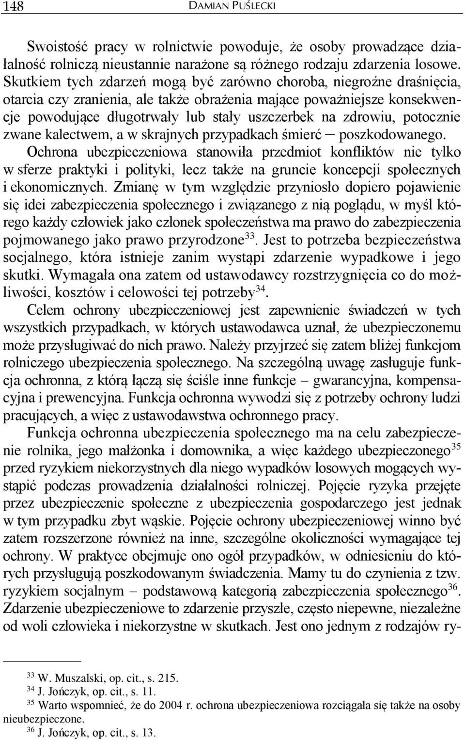 zdrowiu, potocznie zwane kalectwem, a w skrajnych przypadkach śmierć poszkodowanego.