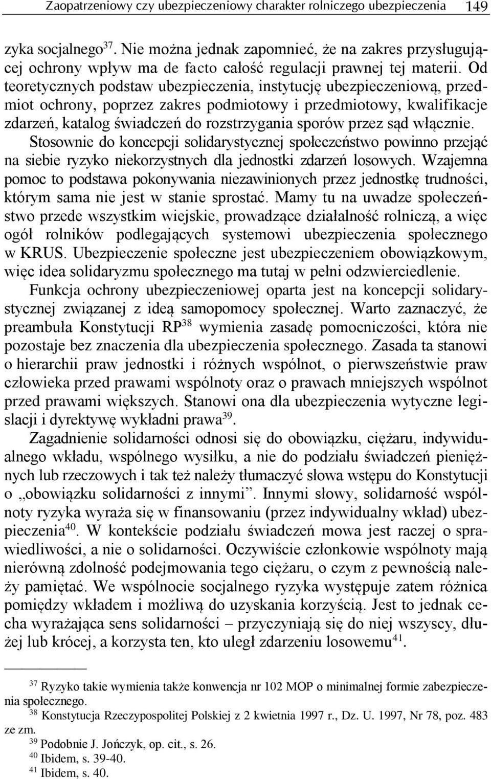 Od teoretycznych podstaw ubezpieczenia, instytucję ubezpieczeniową, przedmiot ochrony, poprzez zakres podmiotowy i przedmiotowy, kwalifikacje zdarzeń, katalog świadczeń do rozstrzygania sporów przez