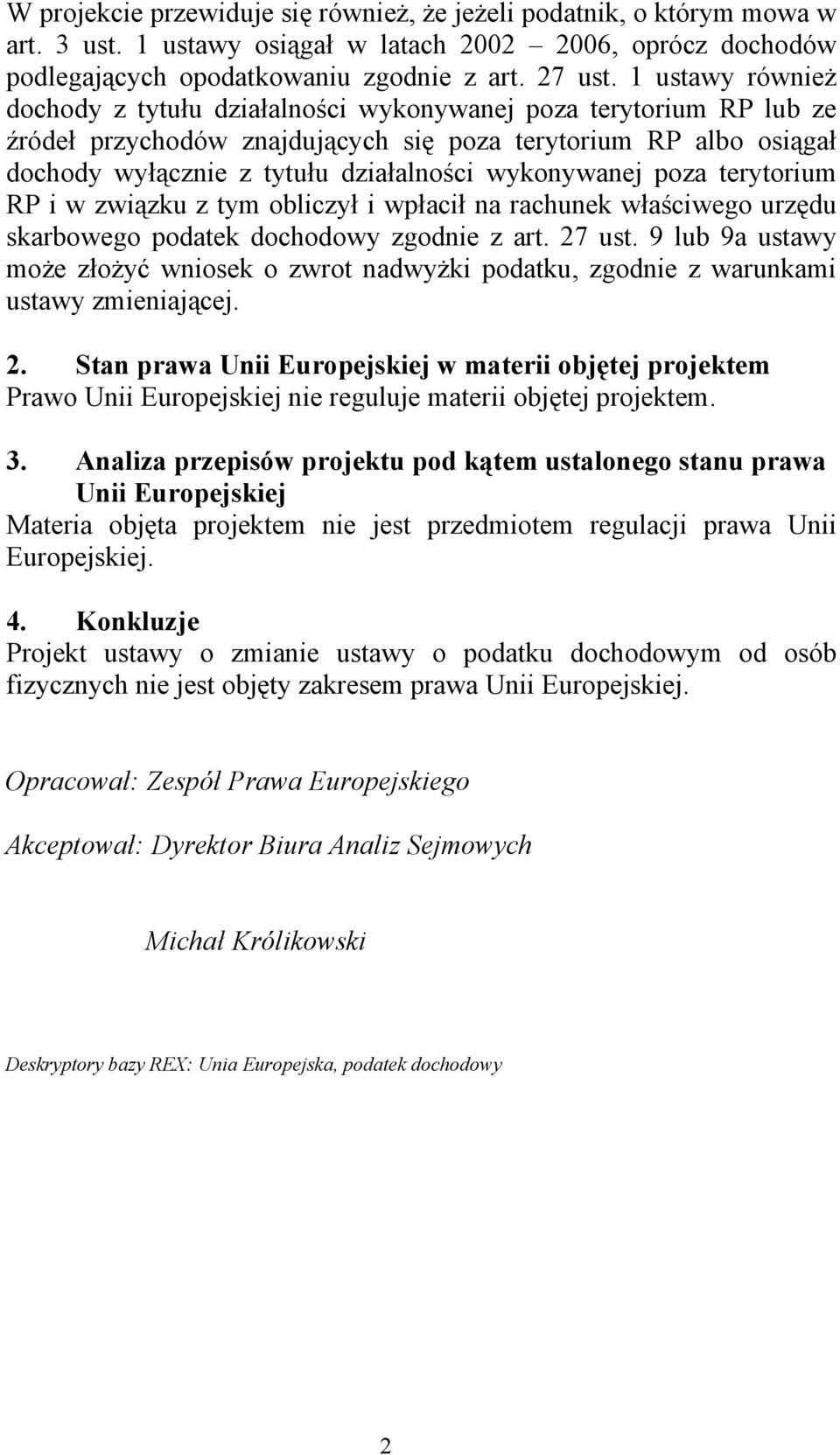 wykonywanej poza terytorium RP i w związku z tym obliczył i wpłacił na rachunek właściwego urzędu skarbowego podatek dochodowy zgodnie z art. 27 ust.