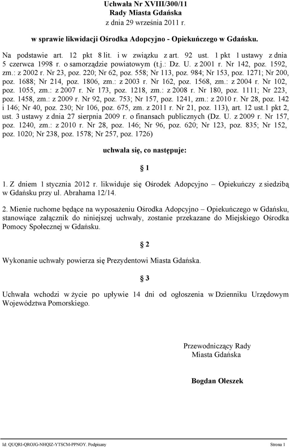 1271; Nr 200, poz. 1688; Nr 214, poz. 1806, zm.: z 2003 r. Nr 162, poz. 1568, zm.: z 2004 r. Nr 102, poz. 1055, zm.: z 2007 r. Nr 173, poz. 1218, zm.: z 2008 r. Nr 180, poz. 1111; Nr 223, poz.