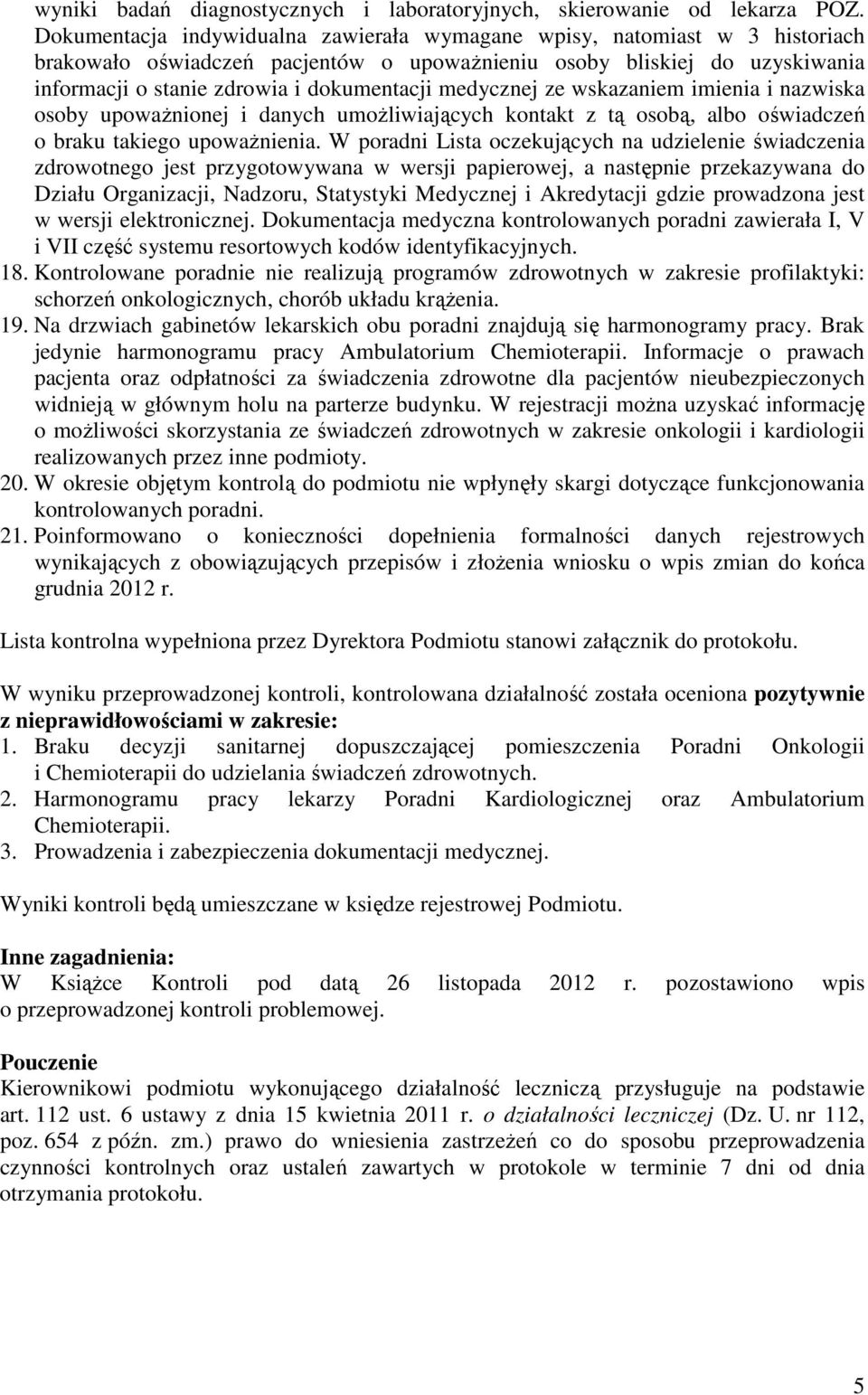 medycznej ze wskazaniem imienia i nazwiska osoby upoważnionej i danych umożliwiających kontakt z tą osobą, albo oświadczeń o braku takiego upoważnienia.