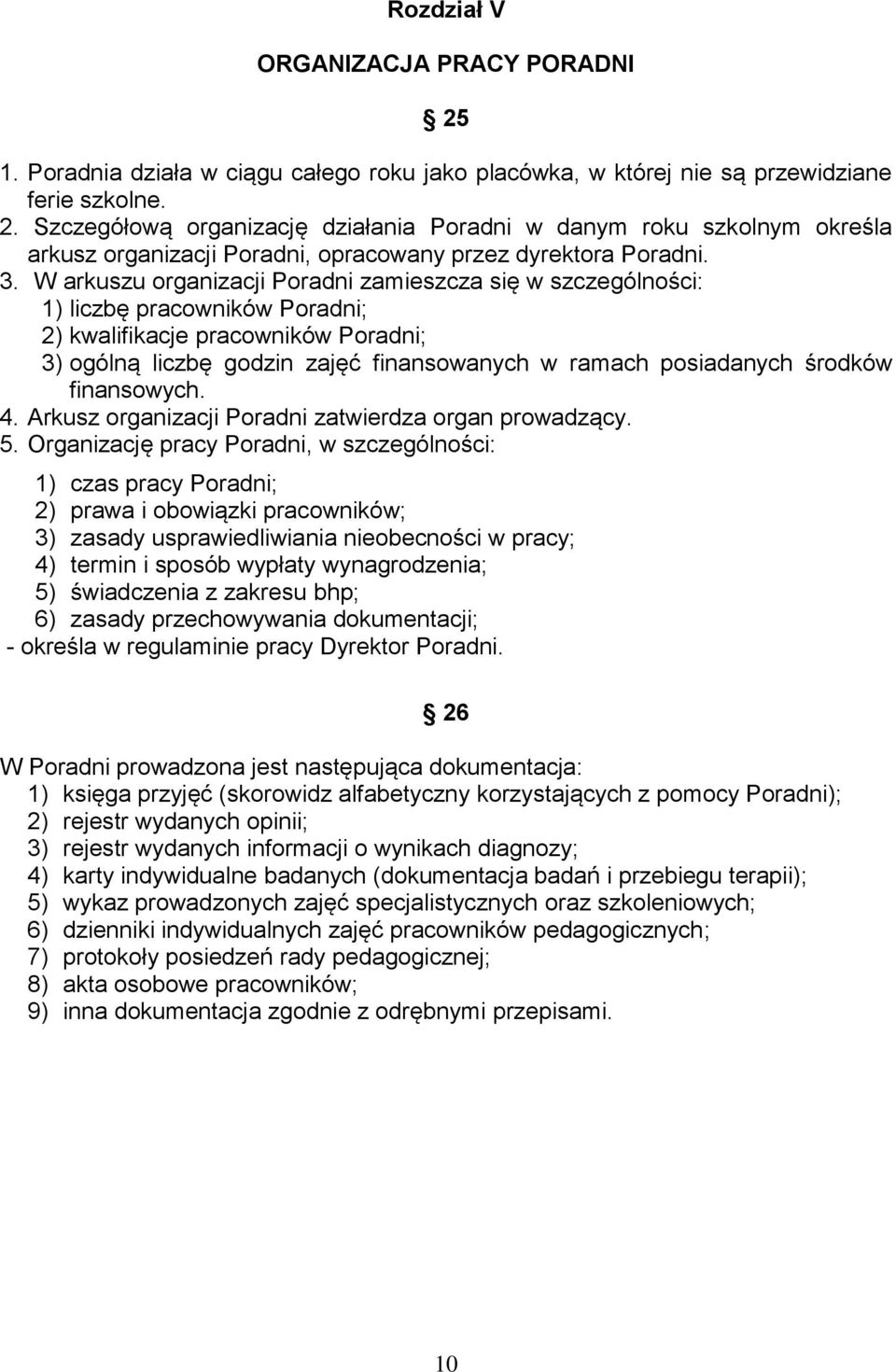 środków finansowych. 4. Arkusz organizacji Poradni zatwierdza organ prowadzący. 5.