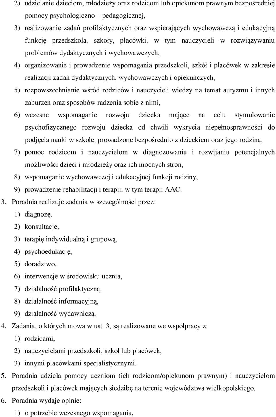 zakresie realizacji zadań dydaktycznych, wychowawczych i opiekuńczych, 5) rozpowszechnianie wśród rodziców i nauczycieli wiedzy na temat autyzmu i innych zaburzeń oraz sposobów radzenia sobie z nimi,