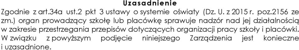 ) organ prowadzący szkołę lub placówkę sprawuje nadzór nad jej działalnością w