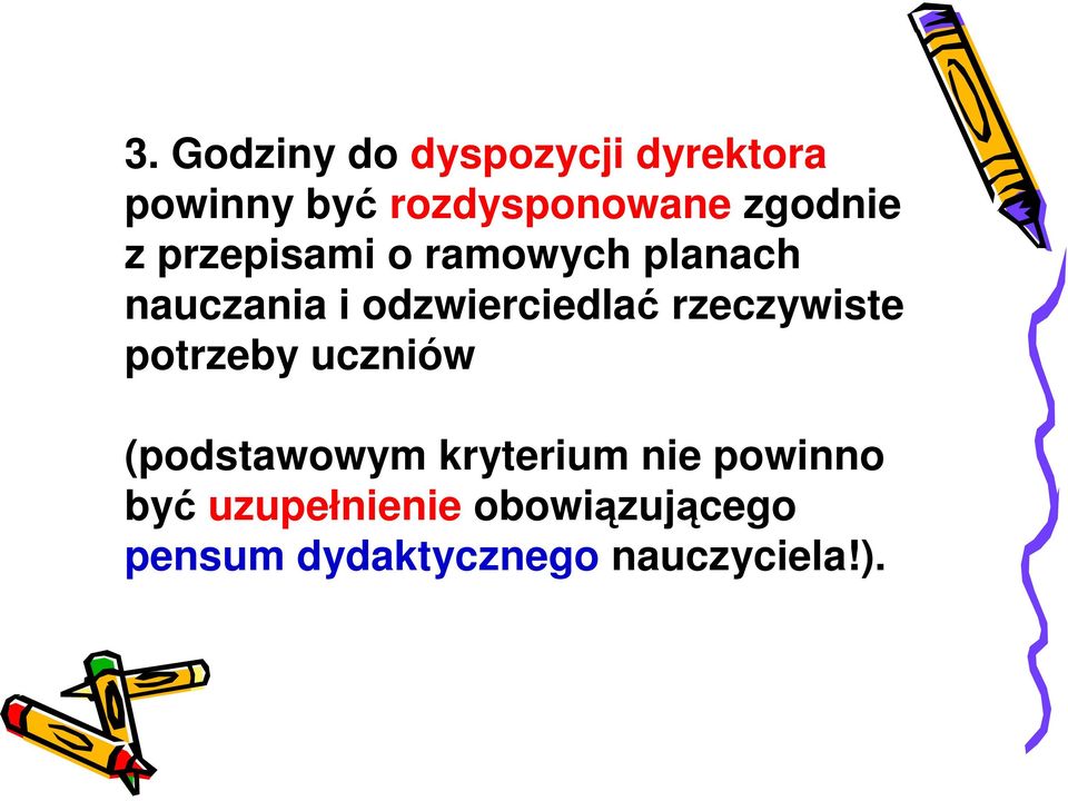 odzwierciedlać rzeczywiste potrzeby uczniów (podstawowym