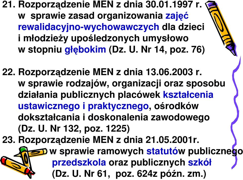 Nr 14, poz. 76) 22. Rozporządzenie MEN z dnia 13.06.2003 r.