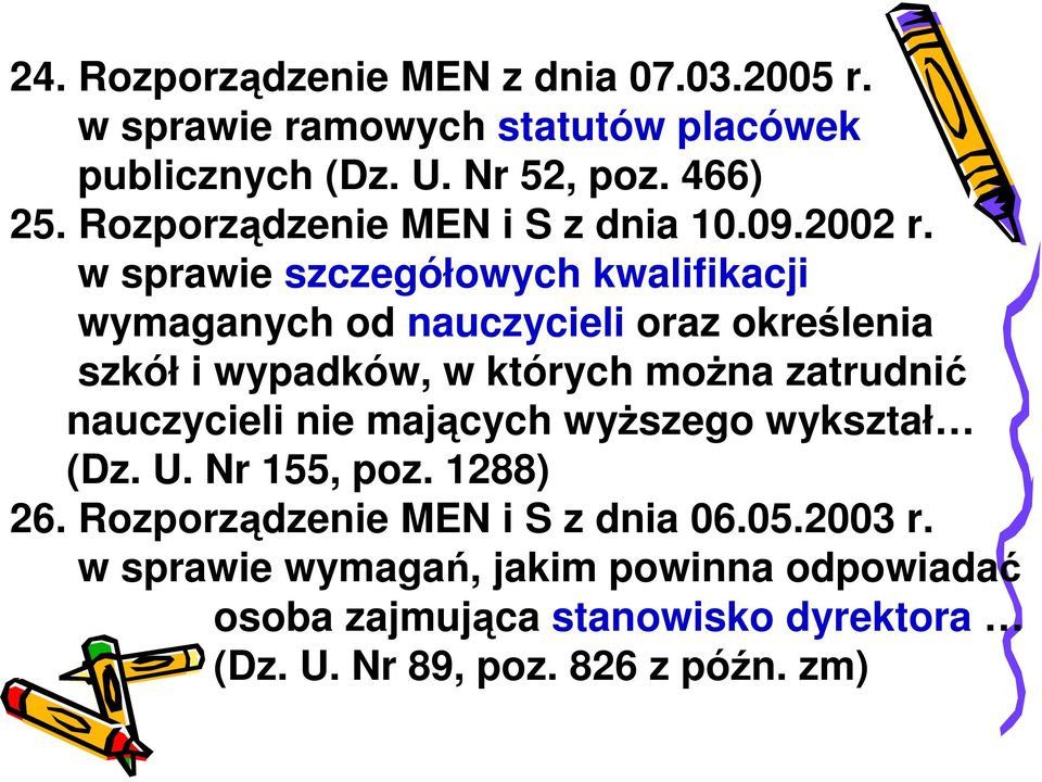 w sprawie szczegółowych kwalifikacji wymaganych od nauczycieli oraz określenia szkół i wypadków, w których moŝna zatrudnić