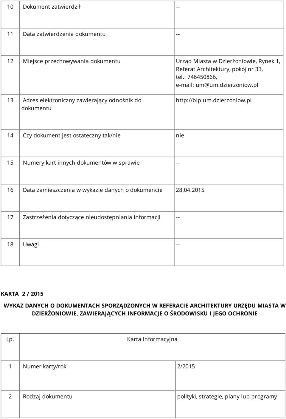 pl 14 Czy dokument jest ostateczny tak/nie nie 15 Numery kart innych dokumentów w sprawie -- 16 Data zamieszczenia w wykazie