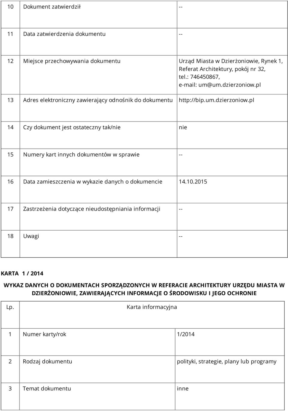 pl 14 Czy dokument jest ostateczny tak/nie nie 15 Numery kart innych dokumentów w sprawie -- 16 Data zamieszczenia w wykazie danych o