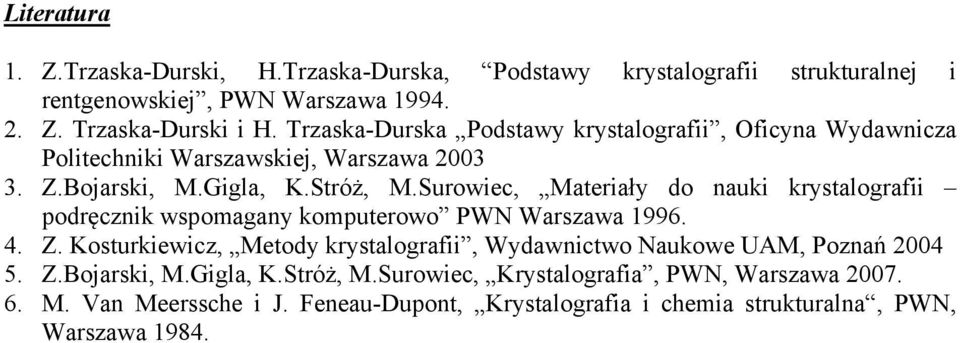 Surowiec, Materiał do nauki krstalografii podręcnik wspomagan komputerowo PWN Warsawa 99. 4. Z.