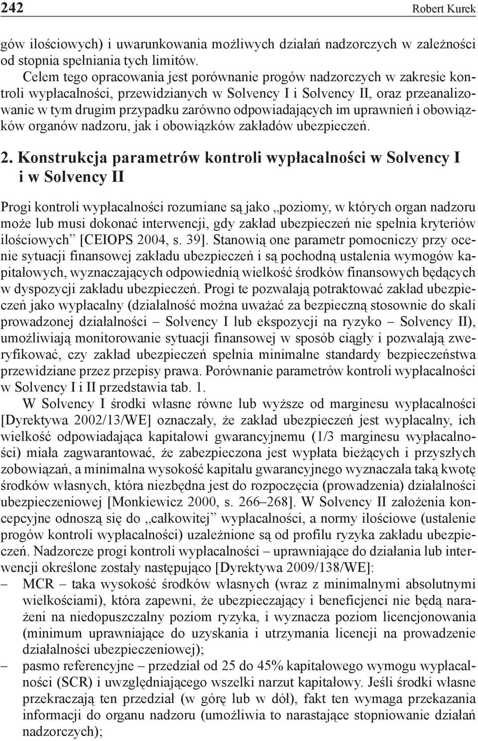 odpowiadających im uprawnień i obowiązków organów nadzoru, jak i obowiązków zakładów ubezpieczeń. 2.