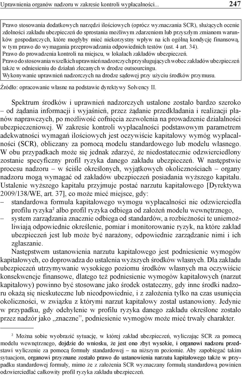 gospodarczych, które mogłyby mieć niekorzystny wpływ na ich ogólną kondycję finansową, w tym prawo do wymagania przeprowadzania odpowiednich testów (ust. 4 art. 34).