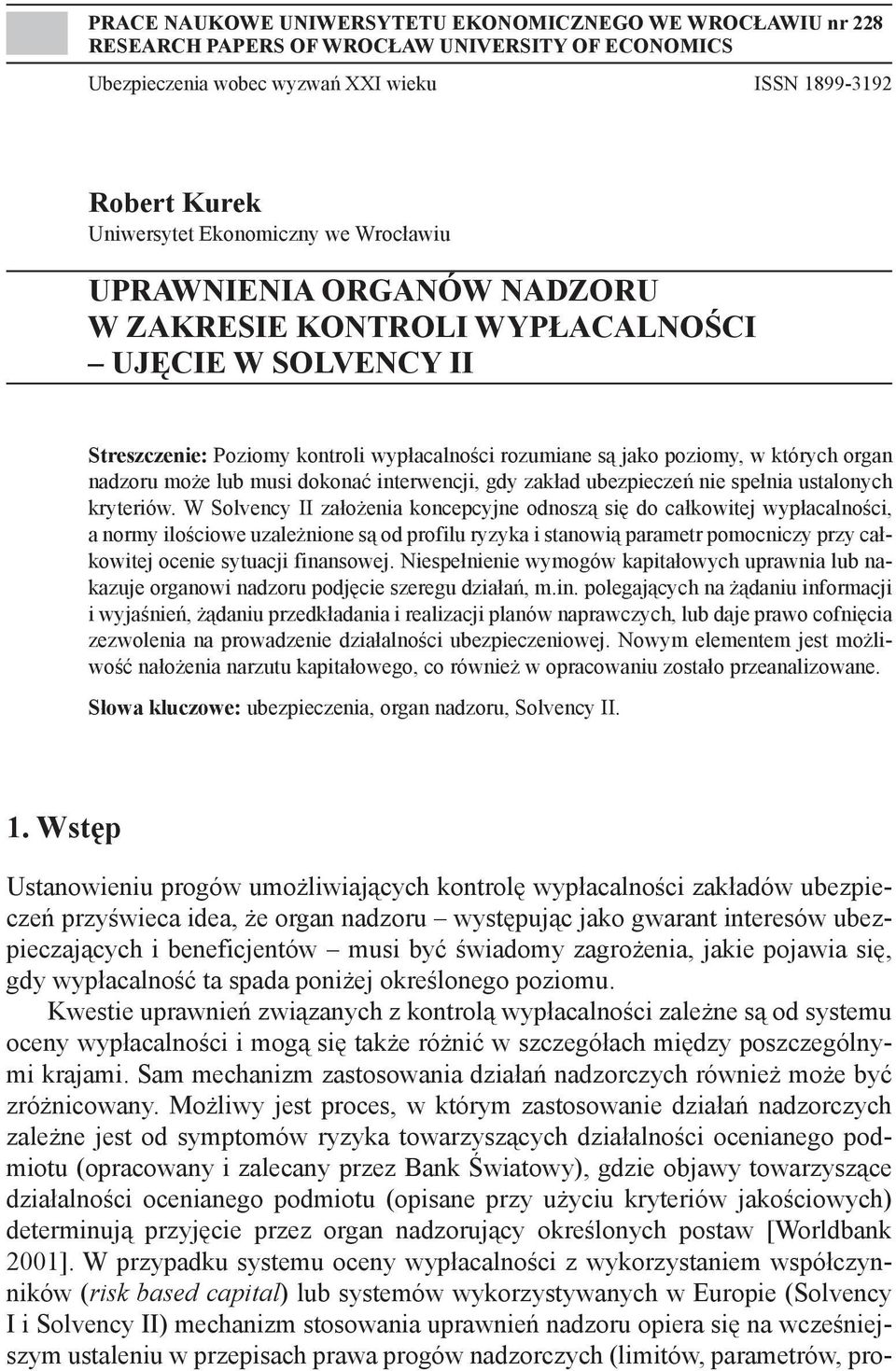 nadzoru może lub musi dokonać interwencji, gdy zakład ubezpieczeń nie spełnia ustalonych kryteriów.