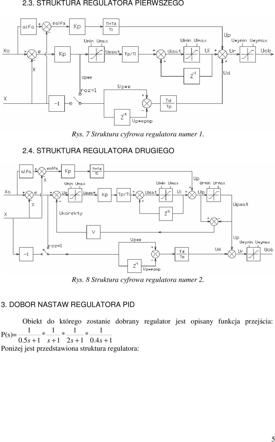 DOBOR NASTAW REGULATORA PID Obiekt do którego zostanie dobrany regulator jest opisany