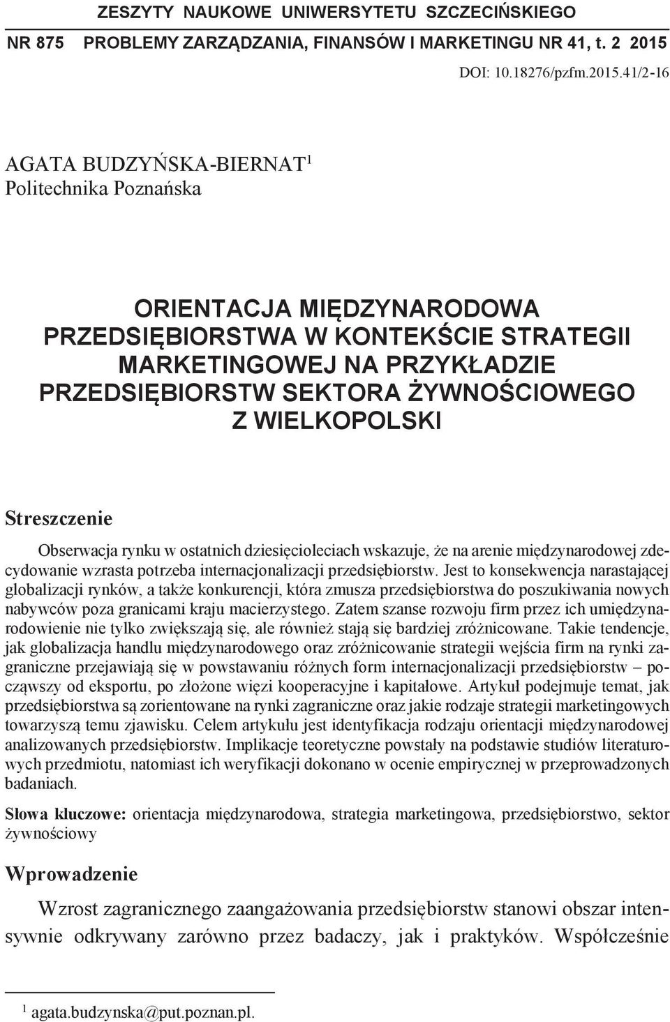 41/2-16 AGATA BUDZYŃSKA-BIERNAT 1 Politechnika Poznańska ORIENTACJA MIĘDZYNARODOWA PRZEDSIĘBIORSTWA W KONTEKŚCIE STRATEGII MARKETINGOWEJ NA PRZYKŁADZIE PRZEDSIĘBIORSTW SEKTORA ŻYWNOŚCIOWEGO Z