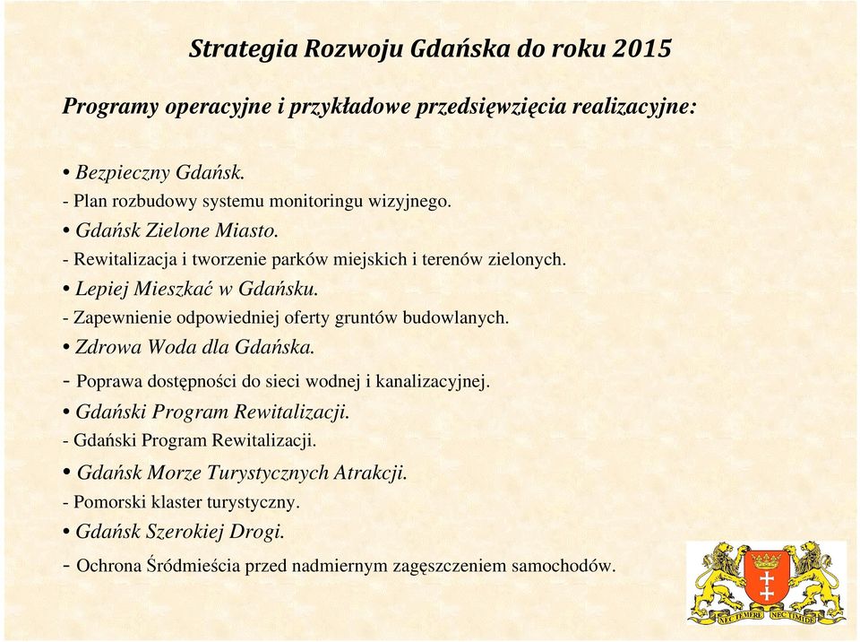 Lepiej Mieszkać w Gdańsku. - Zapewnienie odpowiedniej oferty gruntów budowlanych. Zdrowa Woda dla Gdańska.