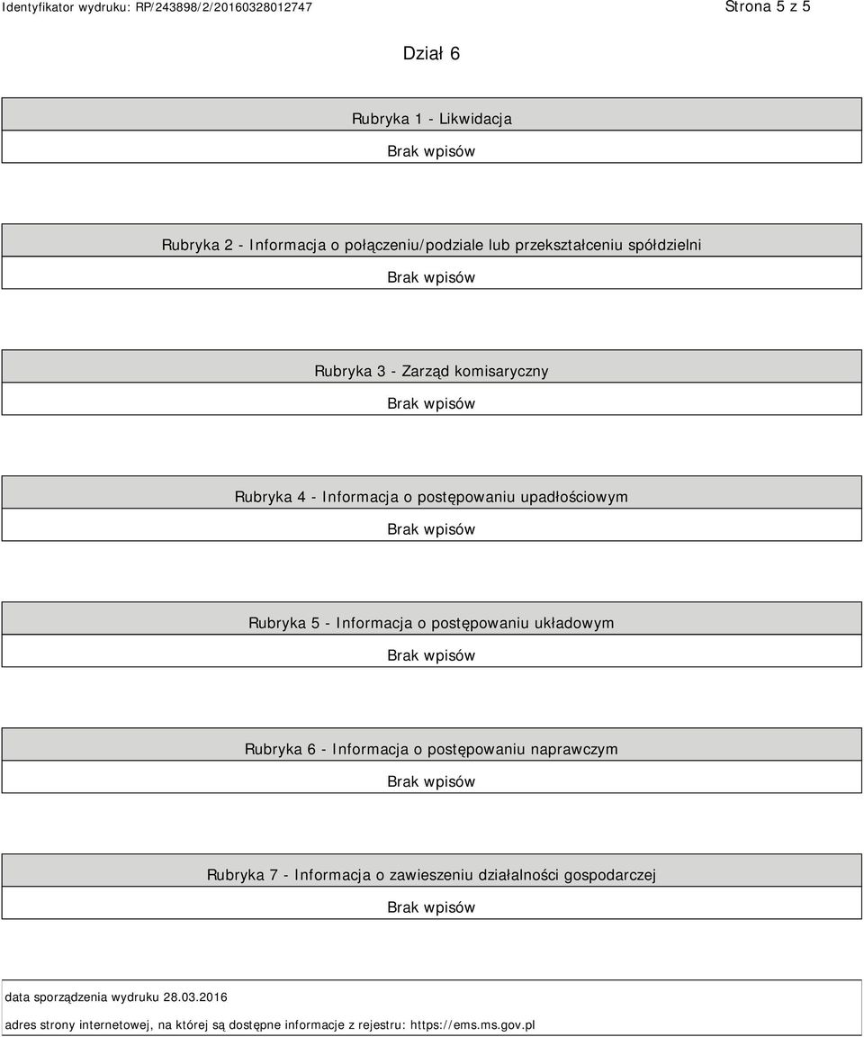 układowym Rubryka 6 - Informacja o postępowaniu naprawczym Rubryka 7 - Informacja o zawieszeniu działalności gospodarczej