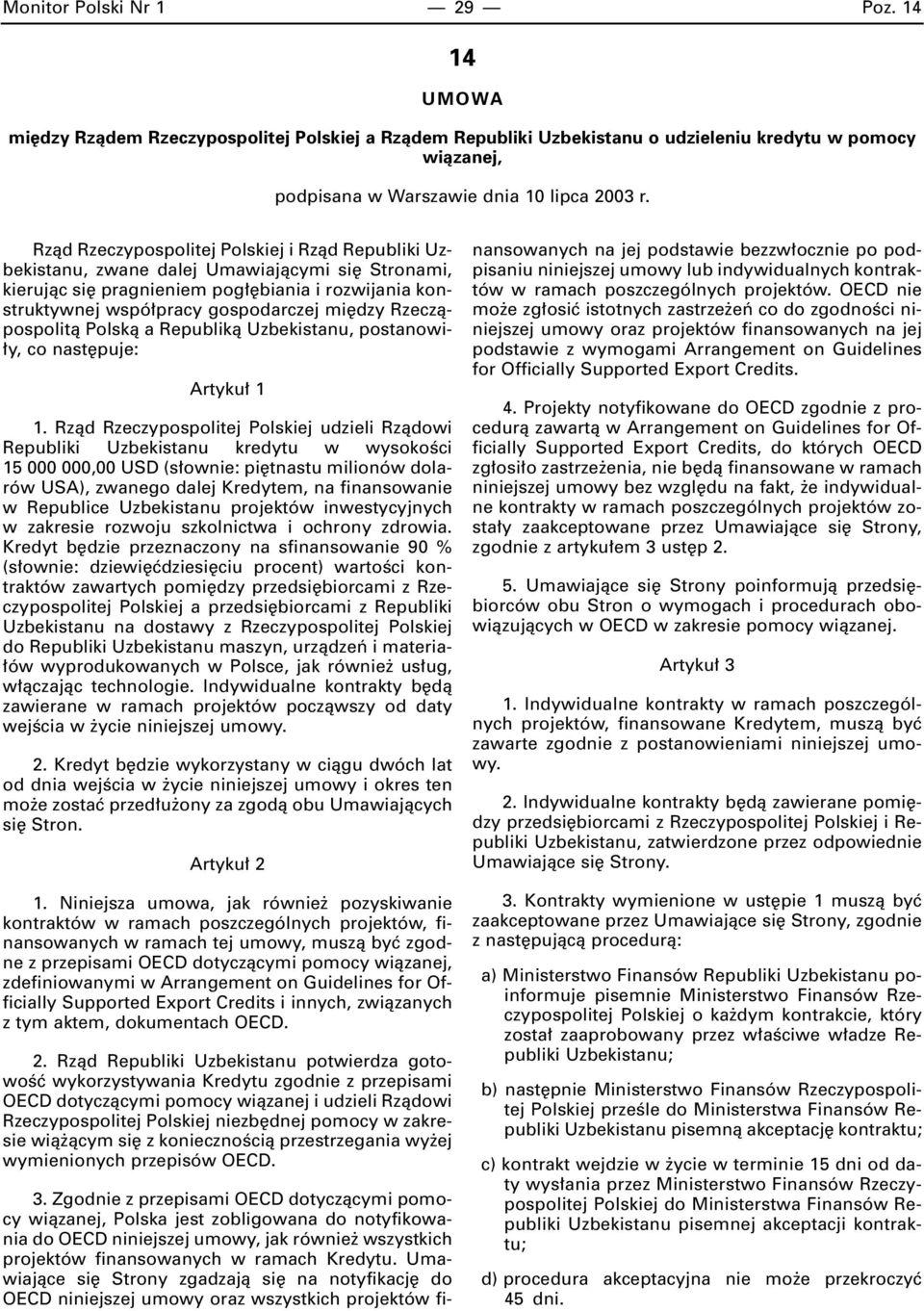 Rzeczàpospolità Polskà a Republikà Uzbekistanu, postanowi- y, co nast puje: Artyku 1 1.