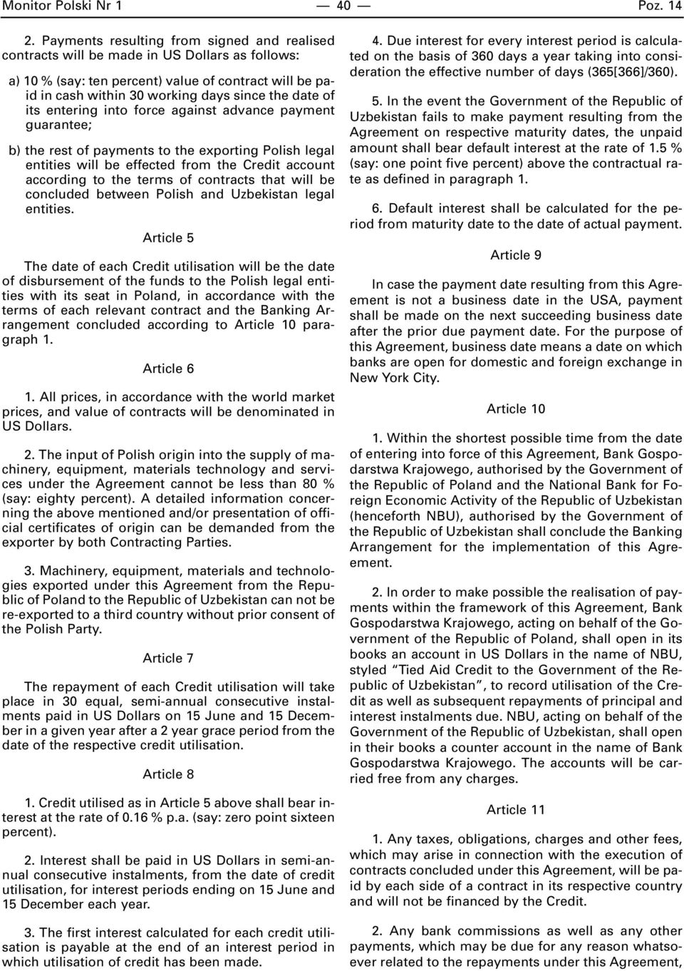 its entering into force against advance payment guarantee; b) the rest of payments to the exporting Polish legal entities will be effected from the Credit account according to the terms of contracts