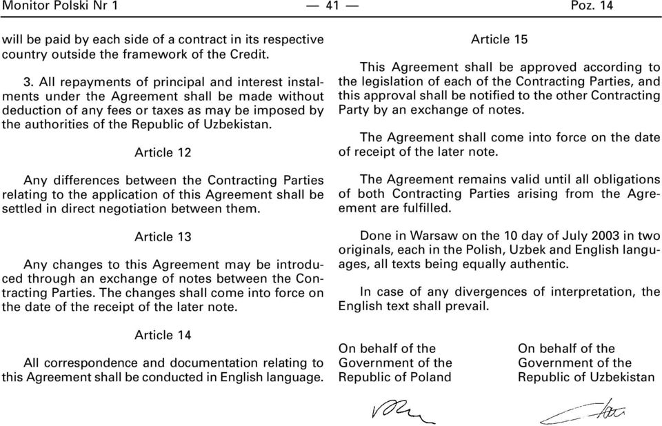 Article 12 Any differences between the Contracting Parties relating to the application of this Agreement shall be settled in direct negotiation between them.