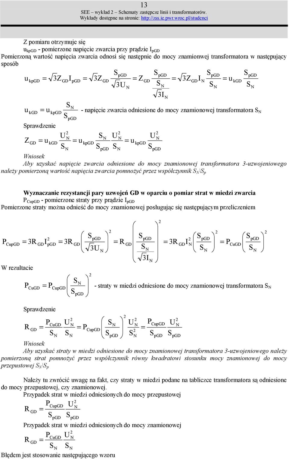 3ZIp 3Z Z 3ZI k 3 3I k kp - napicie zwarcia odniesione do mocy znamionowej transformatora prawdzenie p Z k kp kp p p Wniosek Aby zyska napicie zwarcia odniesione do mocy znamionowej transformatora