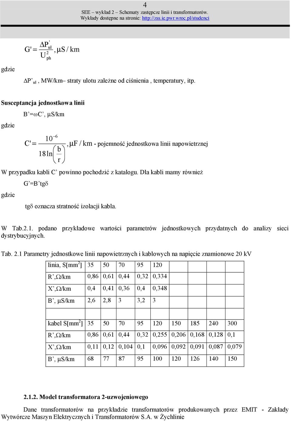 Dla kabli mamy równie7 G B tg tg oznacza stratno8h izolacji kabla. W Tab.